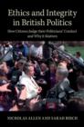 Image for Ethics and integrity in British politics  : how citizens judge their politicians&#39; conduct and why it matters