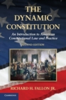 Image for The dynamic constitution  : an introduction to American constitutional law and practice