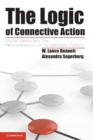 Image for The logic of connective action  : digital media and the personalization of contentious politics