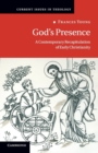 Image for God&#39;s presence  : a contemporary recapitulation of early Christianity