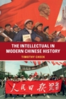 Image for The intellectual in modern Chinese history