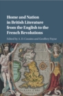 Image for Home and nation in British literature from the English to the French revolutions