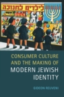 Image for Consumer culture and the making of modern Jewish identity
