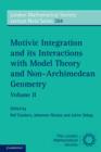 Image for Motivic Integration and its Interactions with Model Theory and Non-Archimedean Geometry: Volume 2