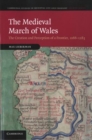 Image for The medieval March of Wales  : the creation and perception of a frontier, 1066-1283
