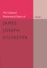 Image for The Collected Mathematical Papers of James Joseph Sylvester: Volume 1, 1837–1853