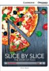 Image for Slice by Slice: The Story of Pizza Low Intermediate Book with Online Access