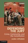 Image for Defending the jury  : crime, community, and the constitution