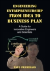Image for Engineering entrepreneurship from idea to business plan  : a guide for innovative engineers and scientists