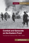 Image for Combat and Genocide on the Eastern Front : The German Infantry&#39;s War, 1941-1944
