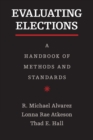 Image for Evaluating elections  : a handbook of methods and standards