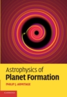 Image for Astrophysics of Planet Formation