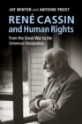 Image for Renâe Cassin and human rights  : from the Great War to the Universal Declaration
