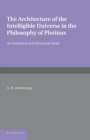 Image for The Architecture of the Intelligible Universe in the Philosophy of Plotinus