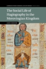 Image for The social life of hagiography in the Merovingian kingdom