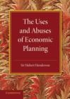 Image for The Uses and Abuses of Economic Planning