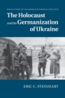 Image for The Holocaust and the Germanization of Ukraine