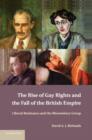 Image for The Rise of Gay Rights and the Fall of the British Empire : Liberal Resistance and the Bloomsbury Group