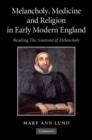 Image for Melancholy, Medicine and Religion in Early Modern England