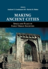 Image for Making ancient cities  : space and place in early urban societies