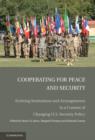 Image for Cooperating for Peace and Security : Evolving Institutions and Arrangements in a Context of Changing U.S. Security Policy