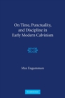 Image for On Time, Punctuality, and Discipline in Early Modern Calvinism