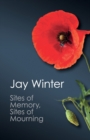 Image for Sites of memory, sites of mourning  : the Great War in European cultural history