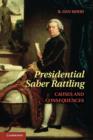 Image for Presidential Saber Rattling : Causes and Consequences