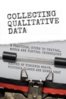 Image for Collecting qualitative data  : a practical guide to textual, media and virtual techniques