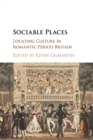 Image for Sociable places  : locating culture in Romantic-period Britain