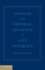 Image for Judaism and imperial ideology in late antiquity