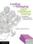 Image for Leading and managing early childhood settings  : inspiring people, places and practices
