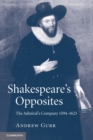 Image for Shakespeare's opposites  : the Admiral's company, 1594-1625