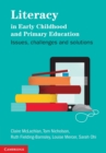 Image for Literacy in early childhood and primary education  : issues, challenges, solutions