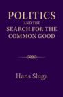 Image for Politics and the search for the common good
