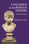 Image for Children in the Roman Empire  : outsiders within
