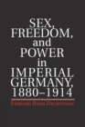 Image for Sex, freedom, and power in Imperial Germany, 1880-1914