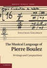 Image for The Musical Language of Pierre Boulez : Writings and Compositions