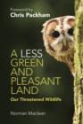 Image for A less green and pleasant land  : our threatened wildlife