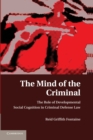 Image for The mind of the criminal  : the role of developmental social cognition in criminal defense law