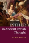 Image for Esther in Ancient Jewish Thought