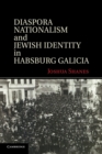 Image for Diaspora Nationalism and Jewish Identity in Habsburg Galicia