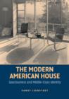 Image for The Modern American House : Spaciousness and Middle Class Identity