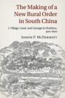 Image for The making of a new rural order in South ChinaVolume 1,: Village, land and lineage in Huizhou, 900-1600