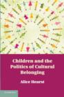 Image for Children and the Politics of Cultural Belonging