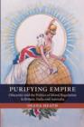 Image for Purifying empire  : obscenity and the politics of moral regulation in Britain, India and Australia