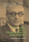 Image for Kurt Gèodel and the foundations of mathematics  : horizons of truth