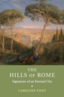 Image for The hills of Rome  : signature of an eternal city