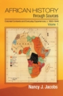 Image for African History through Sources: Volume 1, Colonial Contexts and Everyday Experiences, c.1850–1946