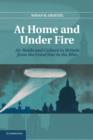 Image for At home and under fire  : air raids and culture in Britain from the Great War to the Blitz